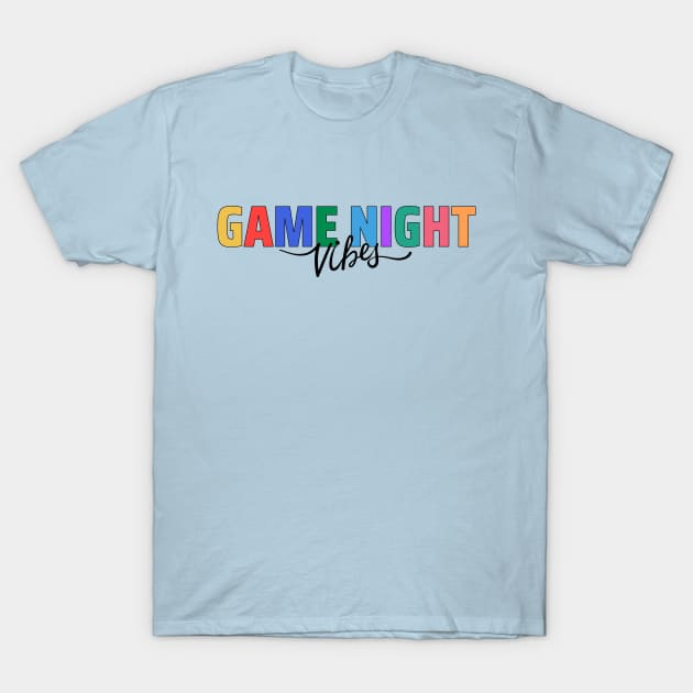 Game Night Vibes T-Shirt by RefinedApparelLTD